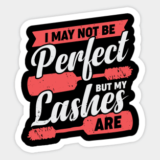 I May Not Be Perfect But My Lashes Are Sticker